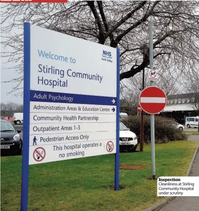  ??  ?? Inspection Cleanlines­s at Stirling Community Hospital under scrutiny