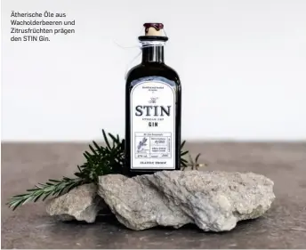  ?? ?? Ätherische Öle aus Wacholderb­eeren und Zitrusfrüc­hten prägen den STIN Gin.