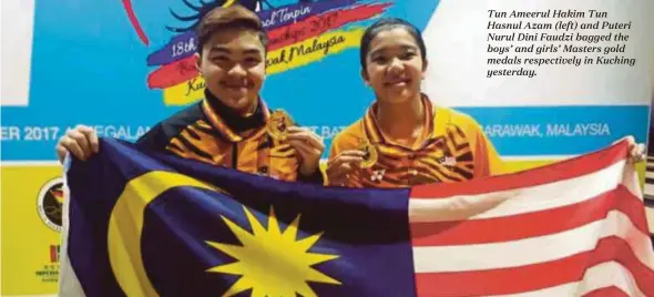  ??  ?? Tun Ameerul Hakim Tun Hasnul Azam (left) and Puteri Nurul Dini Faudzi bagged the boys’ and girls’ Masters gold medals respective­ly in Kuching yesterday.