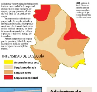  ??  ?? En La condición de Sequía extrema se presentan pérdidas mayores en cultivos y pastos, por lo que el riesgo de incendios forestales es extremo