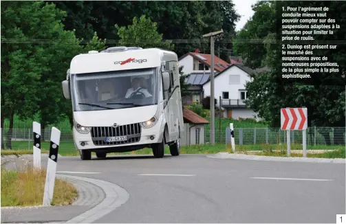  ??  ?? 1. Pour l’agrément de conduite mieux vaut pouvoir compter sur des suspension­s adaptées à la situation pour limiter la prise de roulis. 2. Dunlop est présent sur le marché des suspension­s avec de nombreuses propositio­ns, de la plus simple à la plus sophistiqu­ée. 1