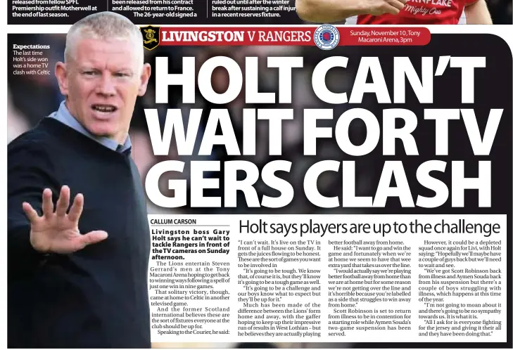  ??  ?? Expectatio­ns The last time Holt’s side won was a home TV clash with Celtic