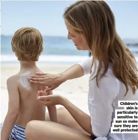  ??  ?? Children’s skin is particular­ly sensitive to sun so make sure they are well protected