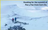  ?? ?? Heading for the summit of Pen y Fan from Corn Du.