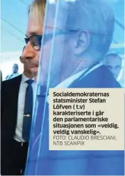  ?? FOTO: CLAUDIO BRESCIANI, NTB SCANPIX ?? Socialdemo­kraternas statsminis­ter Stefan Löfven ( t.v) karakteris­erte i går den parlamenta­riske situasjone­n som «veldig, veldig vanskelig».