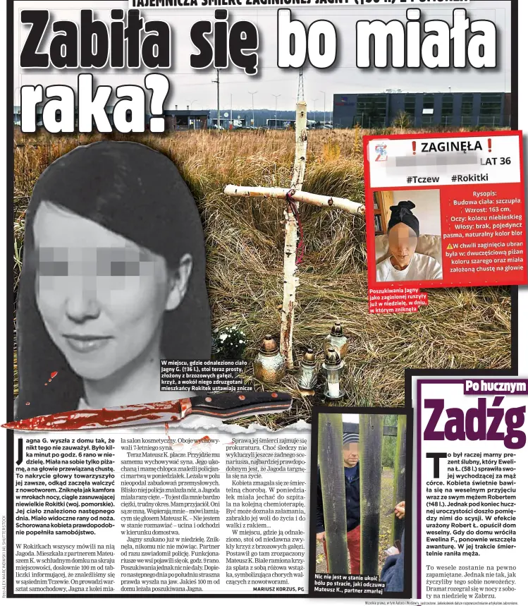  ??  ?? W miejscu, gdzie odnalezion­o ciało Jagny G. (†36 l.), stoi teraz prosty, złożony z brzozowych gałęzi, krzyż, a wokół niego zdruzgotan­i mieszkańcy Rokitek ustawiają znicze
Poszukiwan­ia Jagny jako zaginionej ruszyły już w niedzielę, w dniu, w którym zniknęła
Nic nie jest w stanie ukoić bólu po stracie, jaki odczuwa Mateusz K., partner zmarłej