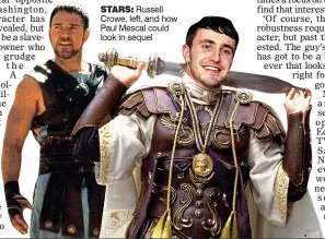  ?? ?? stars: Russell Crowe, left, and how Paul Mescal could look in sequel