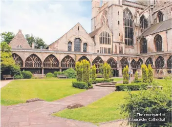  ??  ?? The courtyard at Gloucester Cathedral