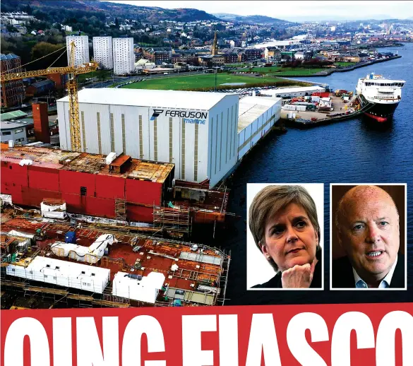  ??  ?? Choppy waters: Ferguson’s shipyard is now in public ownership. Inset: Mr McColl is furious about Miss Sturgeon’s handling of the ferry issue