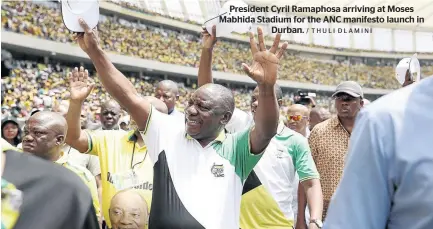  ?? / THULI DLAMINI ?? President Cyril Ramaphosa arriving at Moses Mabhida Stadium for the ANC manifesto launch in Durban.