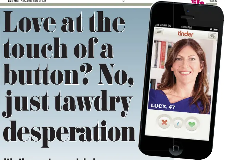  ??  ?? Lucy, 47 Trying out Tinder: But Lucy’s experience­s horrified her