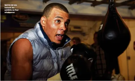  ??  ?? WATCH ME GO: Eubank Jnr exhibits no fear whatsoever