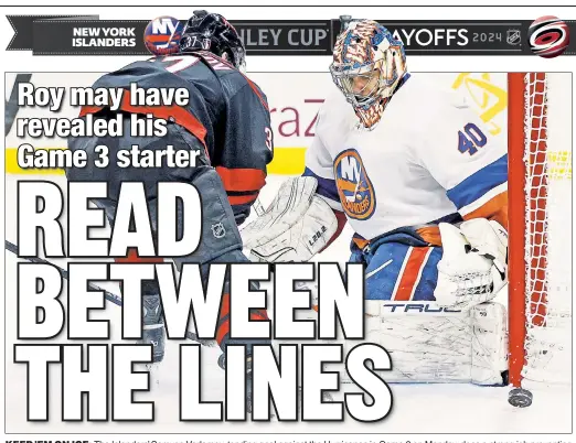  ?? AP ?? KEEP ’EM ON ICE: The Islanders’ Semyon Varlamov, tending goal against the Hurricanes in Game 2 on Monday, does a strong job preventing rebounds — which is important playing against a team like Carolina that thrives on getting shots on net.