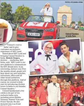  ?? PHOTOS: HTCS/MANOJ VERMA ?? Colonel Sanders at India Gate Colonel Sanders with staff; Above: Colonel with Prince Narula at KFC