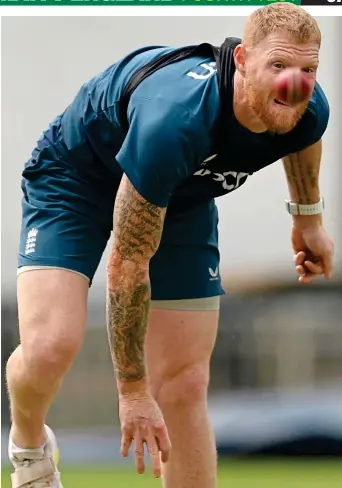  ?? GETTY IMAGES ?? Pitch battle: Stokes bowls in the nets as he gears up for a Test where the surface will be king