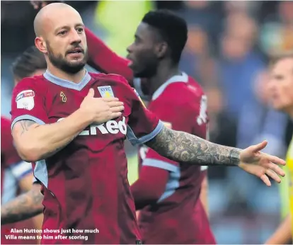  ??  ?? &gt;Alan Hutton shows just how much Villa means to him after scoring