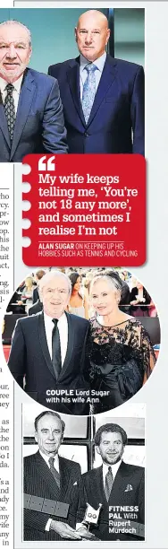  ??  ?? FITNESS PAL With Rupert Murdoch COUPLE Lord Sugar with his wife Ann