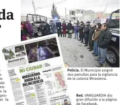  ??  ?? Policía. El Municipio asignó dos patrullas para la vigilancia de la colonia Mirasierra. Red. VANGUARDIA dio gran difusión a la página de Facebook.