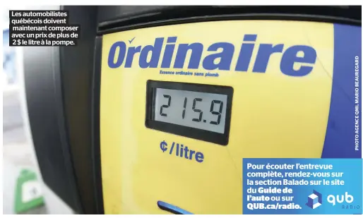  ?? ?? Les automobili­stes québécois doivent maintenant composer avec un prix de plus de 2 $ le litre à la pompe.
