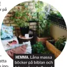  ??  ?? HEMMA. Låna massa böcker på biblan och häng på en balkong!