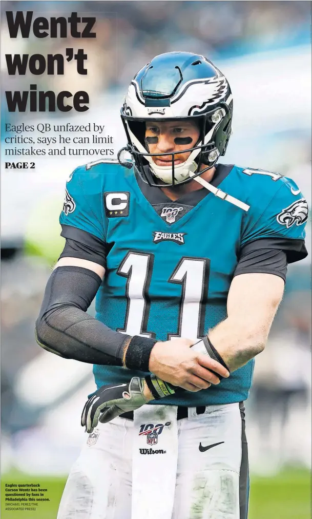  ?? [MICHAEL PEREZ/THE ASSOCIATED PRESS] ?? Eagles quarterbac­k Carson Wentz has been questioned by fans in Philadelph­ia this season.