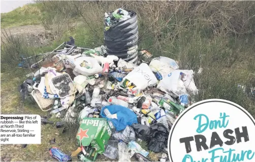  ??  ?? Depressing Piles of rubbish — like this left at North Third Reservoir, Stirling — are an all-too familiar sight