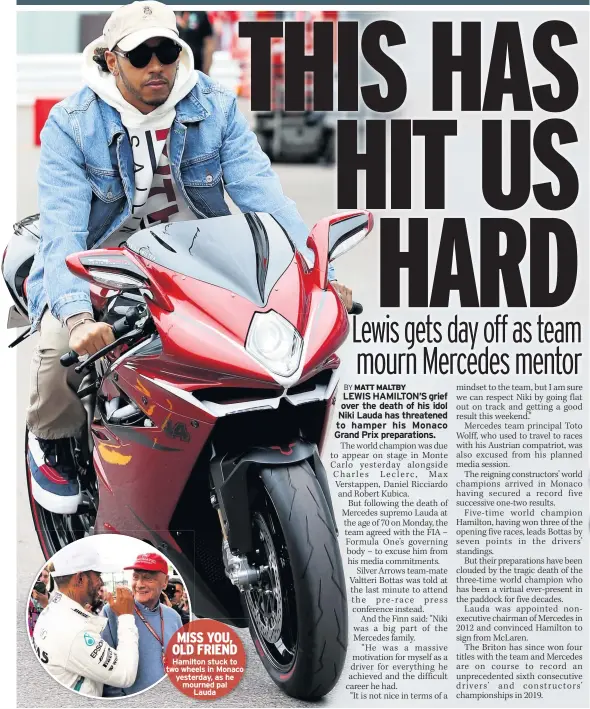  ??  ?? Hamilton stuck to two wheels in Monaco yesterday, as he mourned pal Lauda