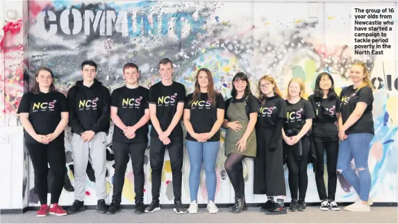  ??  ?? The group of 16 year olds from Newcastle who have started a campaign to tackle period poverty in the North East