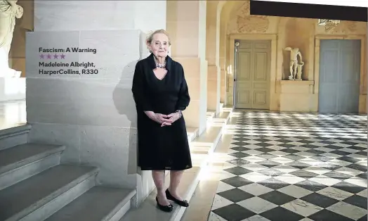  ?? Picture: Baptiste Giroudon/Getty Images ?? Fascism: A Warning ★★★★Madeleine Albright, HarperColl­ins, R330 Madeleine Albright at the Aspen Institut Forum in the palace of Versailles, France.