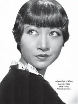  ?? ?? A headshot of Wong taken in 1935. (Image courtesy Wikimedia Commons.)