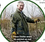  ?? ?? Prince Charles wears his patched-up coat
on Countryfil­e