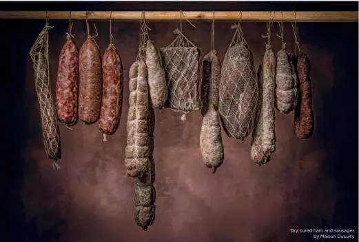  ?? ?? Dry cured ham and sausages by Maison Duculty
