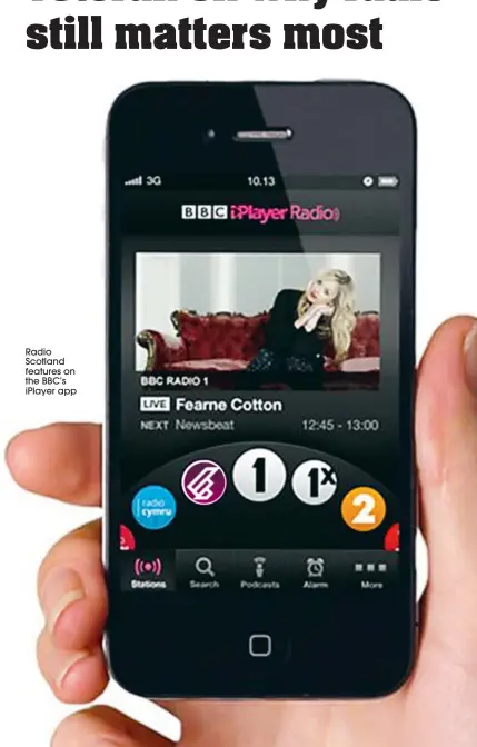  ??  ?? Radio Scotland features on the BBC’S iplayer app