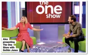  ??  ?? Alex presenting The One Show with Gethin Jones