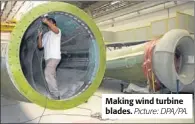  ?? Picture: DPA/PA. ?? Making wind turbine blades.