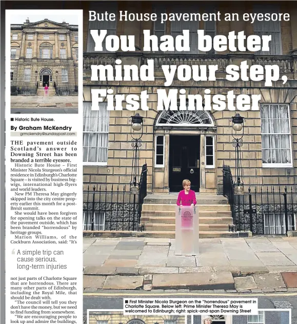  ??  ?? Historic Bute House.
First Minister Nicola Sturgeon on the “horrendous” pavement in Charlotte Square. Below left: Prime Minister Theresa May is welcomed to Edinburgh; right: spick-and-span Downing Street