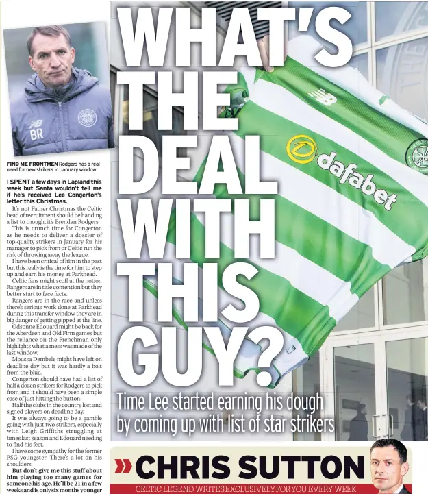  ??  ?? FIND ME FRONTMEN Rodgers has a real need for new strikers in January window