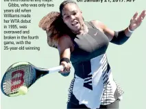  ??  ?? Melbourne: Serena Williams of the US hits a return against Nicole Gibbs of the US during their women's singles third round match on day six of the Australian Open tennis tournament in Melbourne on January 21, 2017. AFP