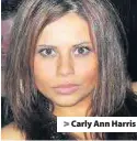  ??  ?? > Carly Ann Harris