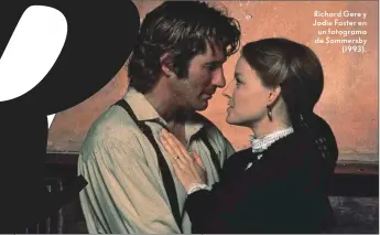  ?? ?? Richard Gere y Jodie Foster en un fotograma de Sommersby (1993).