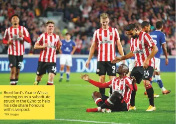  ?? TPX Images ?? Brentford’s Yoane Wissa, coming on as a substitute struck in the 82nd to help his side share honours with Liverpool.