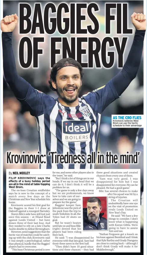  ??  ?? AS THE CRO FLIES Krovinovic believes West Brom can use the hectic schedule to their advantage