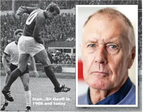  ?? Pictures: ADAM GERRARD ?? Icon...Sir Geoff in 1966 and today