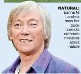  ?? ?? NATURAL: Éanna Ní Lamhna says her book corrects common mistakes about nature