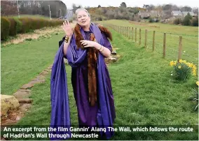  ?? ?? An excerpt from the film Gannin’ Alang The Wall, which follows the route of Hadrian’s Wall through Newcastle