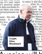  ??  ?? T-CUP: Clive Woodward