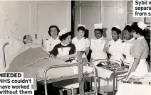  ?? PHOTO COURTESY ROYAL COLLEGE OF NURSING ARCHIVES) ?? NEEDED NHS couldn’t have worked without them