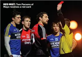  ??  ?? RED MIST: Tom Parsons of Mayo receives a red card