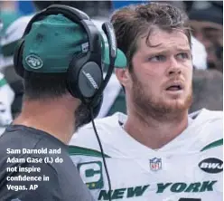  ??  ?? Sam Darnold and Adam Gase (l.) do not inspire confidence in Vegas. AP