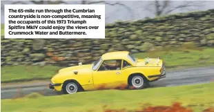  ??  ?? The 65-mile run through the Cumbrian countrysid­e is non-competitiv­e, meaning the occupants of this 1973 Triumph Spitfire MkIV could enjoy the views over Crummock Water and Buttermere.